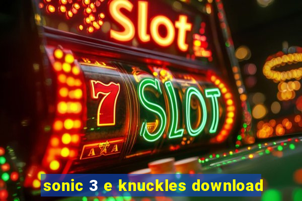 sonic 3 e knuckles download